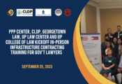 PPP Center, CLDP, Georgetown Law, UP Law Center and UP College of Law kickoff in-person infrastructure contracting training for gov’t lawyers